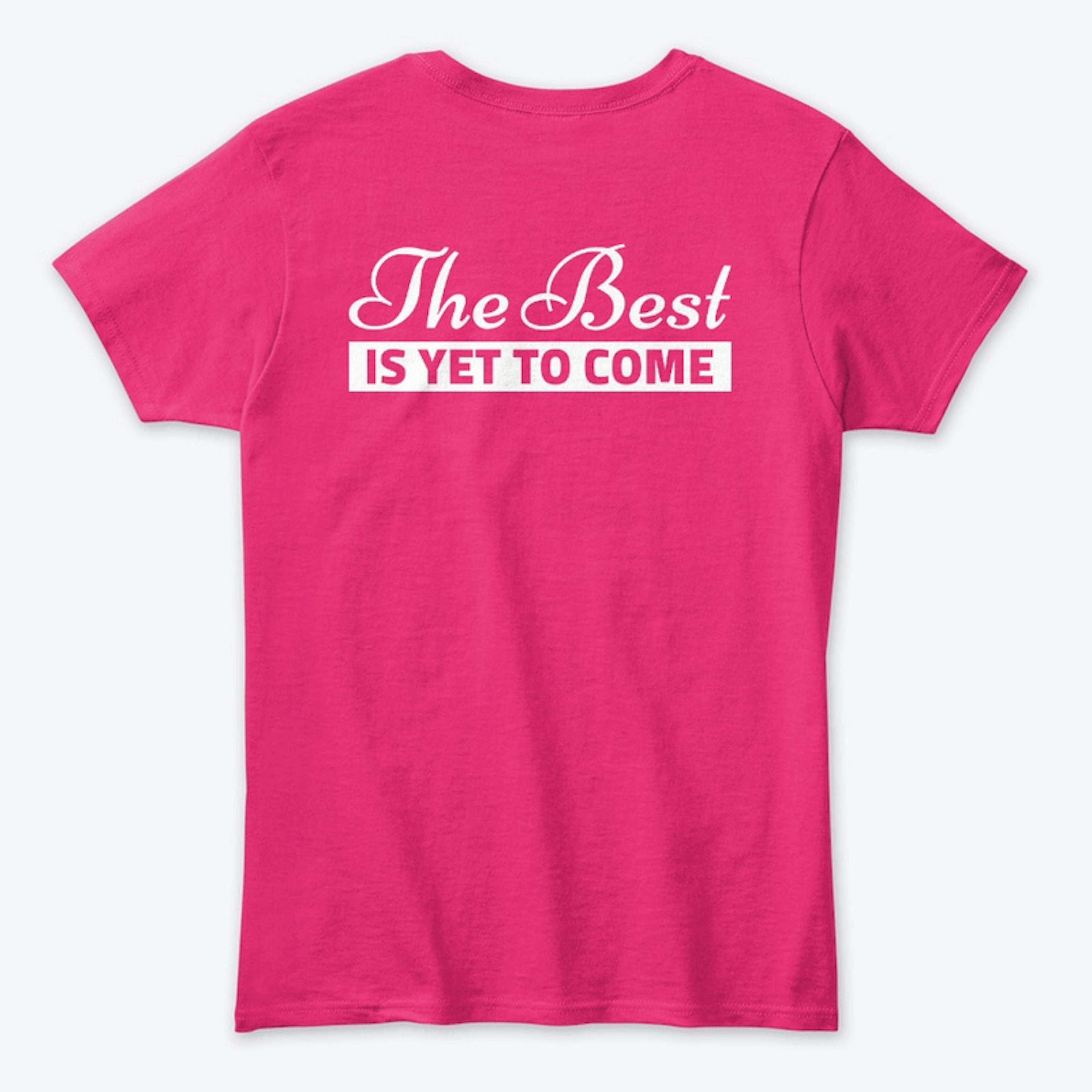 THE BEST IS YET TO COME Women's Classic 
