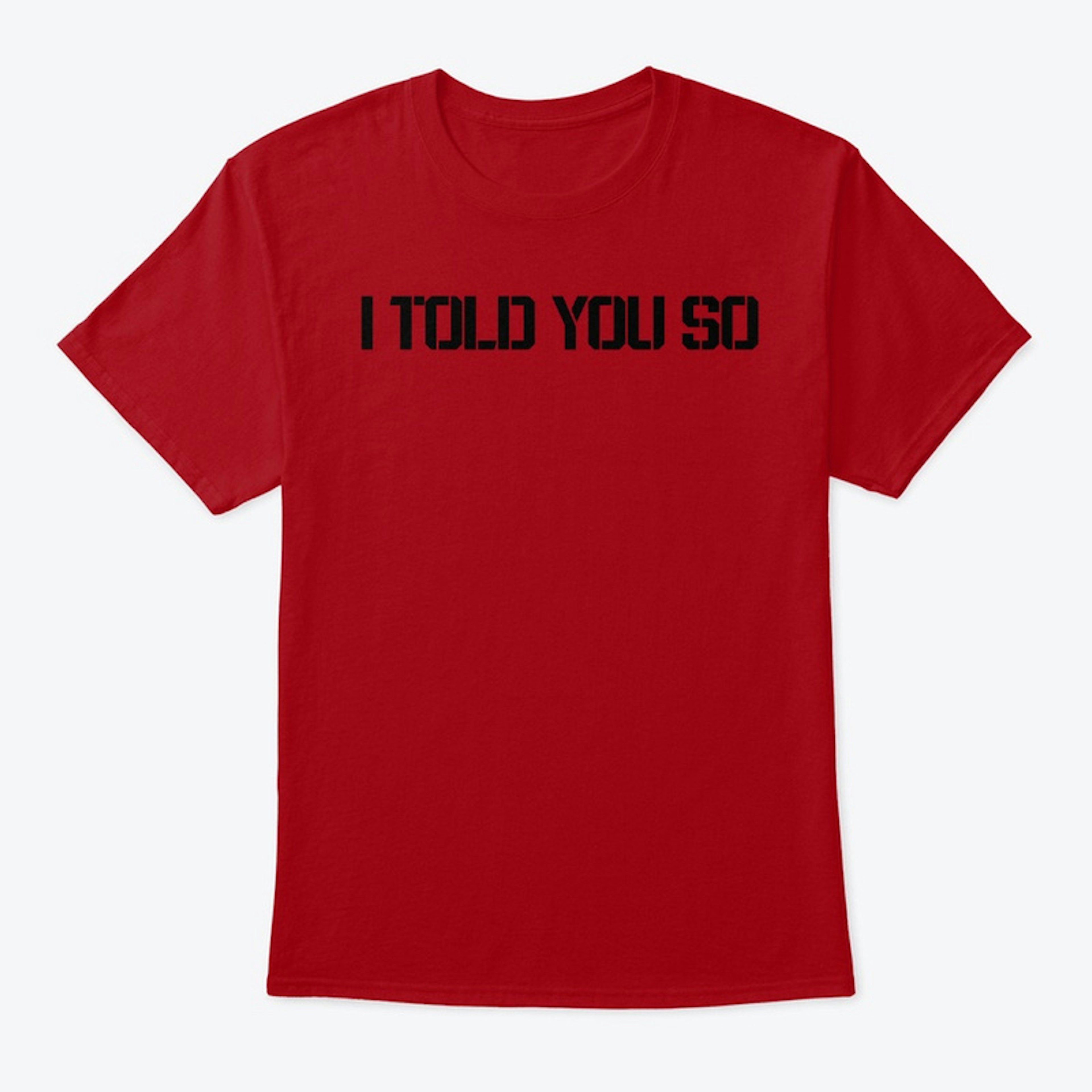 I TOLD YOU SO Unisex Classic Tee